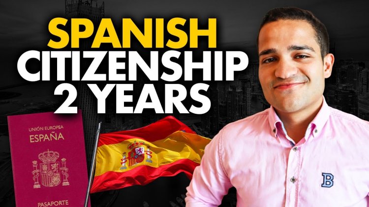 Complete Guide Spanish Citizenship