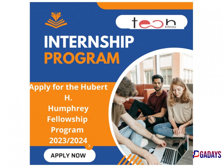How to Apply for the Hubert H. Humphrey Fellowship Program 2023/2024