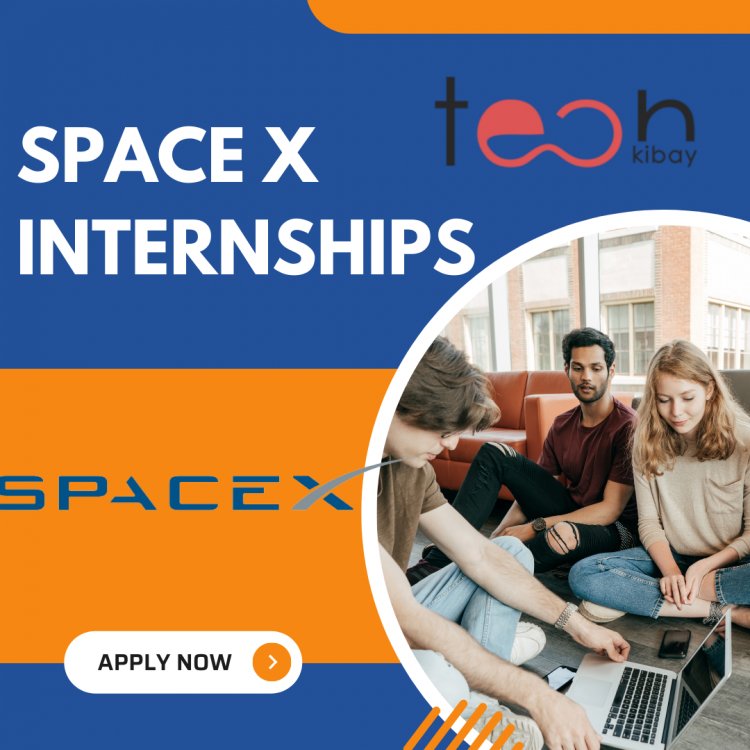 Space X Internships for Students in 2023 – The Final Frontier