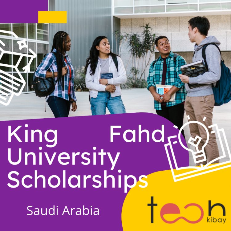 King Fahd University Scholarships 2023-2024: Discover Your Opportunities in Saudi Arabia
