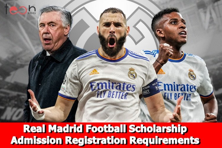 Real Madrid Football Scholarship Admission Registration Requirements – What You Need to Know