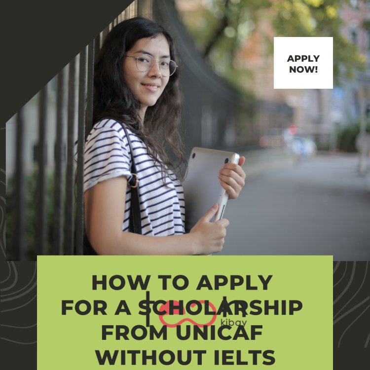 How to Apply for a Scholarship from UNICAF without IELTS