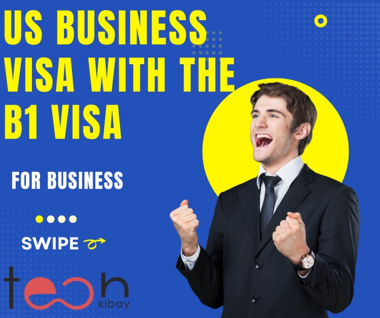 A Step-by-step Guide On How to Apply for a US Business Visa with the B1 Visa