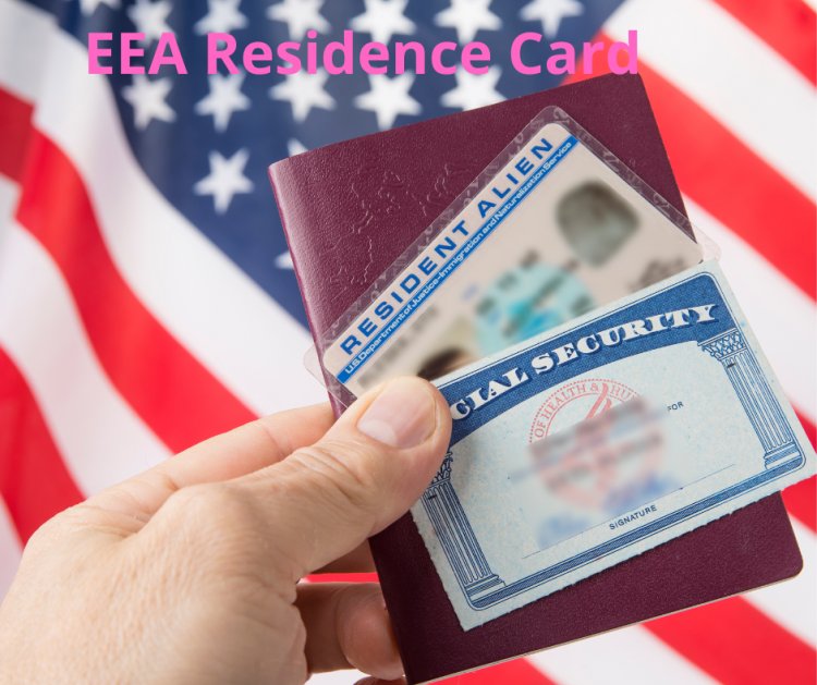 The Complete Guide to Getting an EEA Residence Card