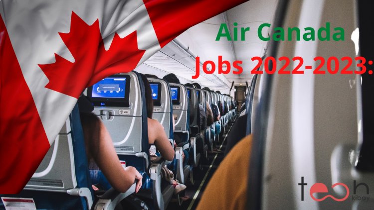 Air Canada Jobs 2022-2023: How to Land Your Dream Job With the Canadian Airline