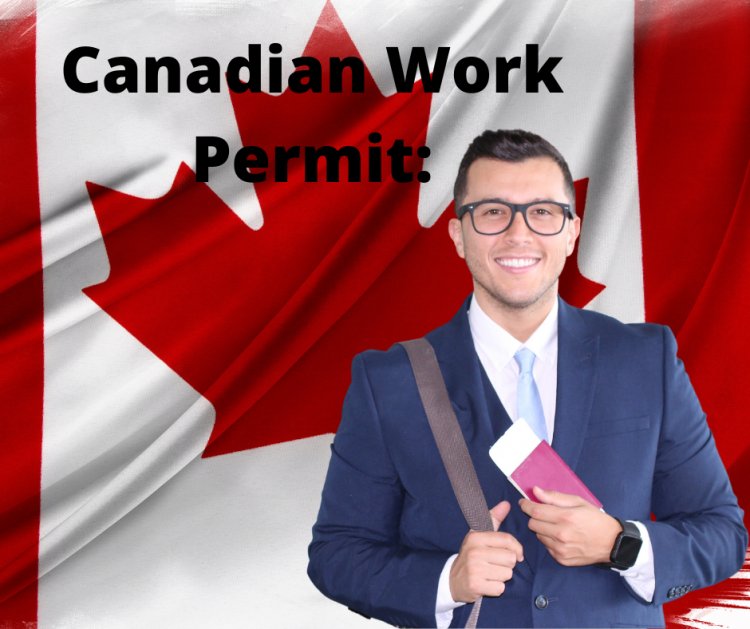 How to Apply for a Canadian Work Permit: The Complete Guide