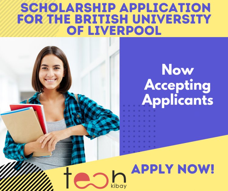 How to Submit a Scholarship Application for the British University of Liverpool in 2023