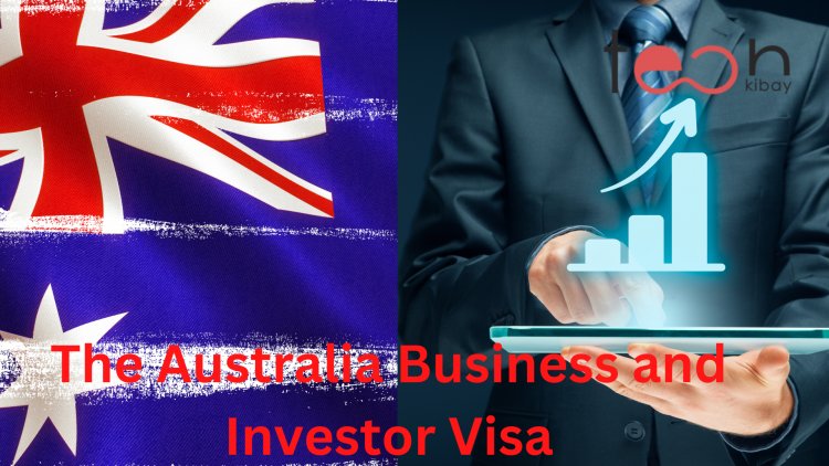 The Australia Business and Investor Visa - Get started in business in Australia today!