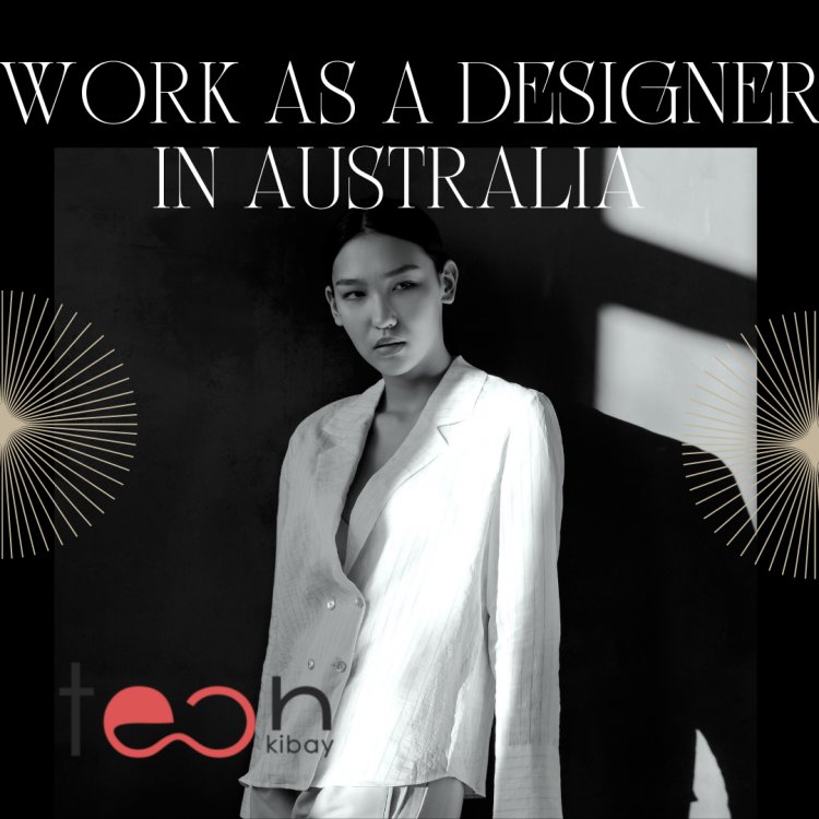 Work as a Designer in Australia - The Best Place to Start a career!