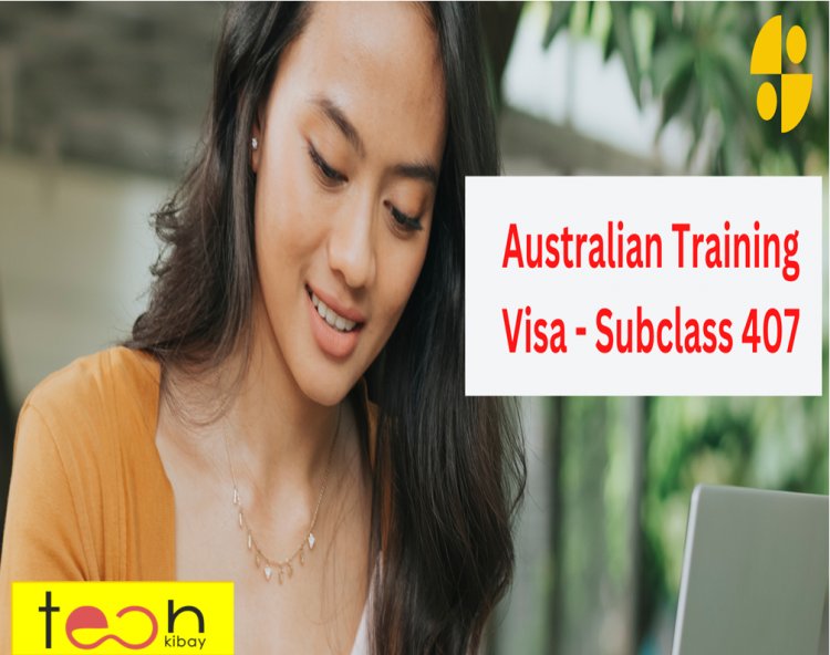 How to Apply for an Australian Training Visa - Subclass 407