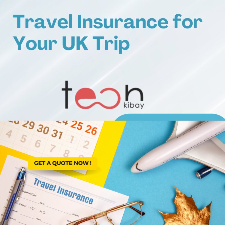 How to Get Travel Insurance for Your UK Trip