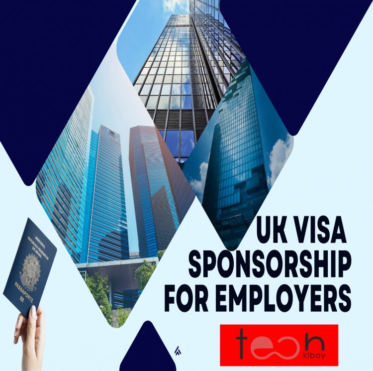 How to Get a UK Visa Sponsorship for Employers - A Quick and Easy Guide