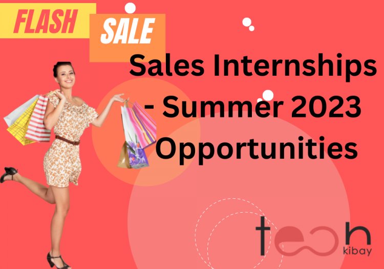 Sales Internships - Summer 2023 Opportunities