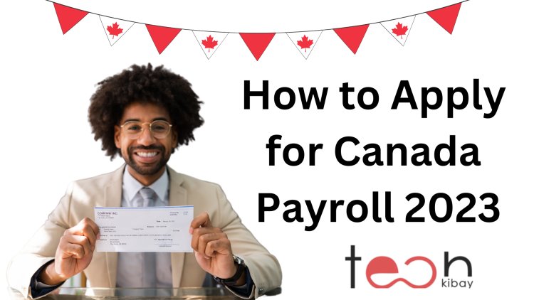 How to Apply for Canada Payroll 2023 - The Ultimate Guide