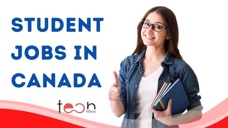 Student Jobs in Canada: The Best Way to Earn as a students