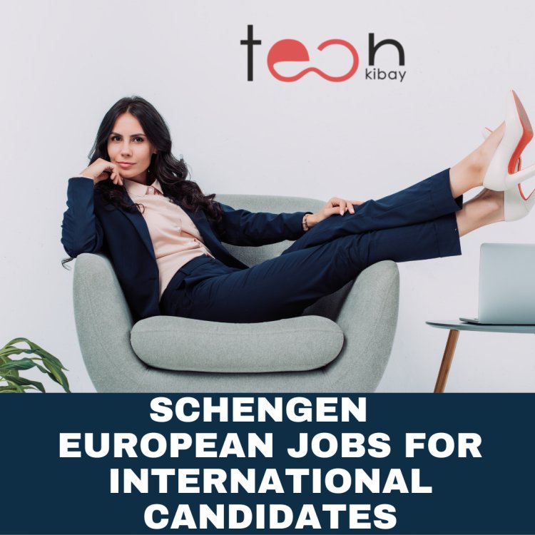 Schengen  European Jobs for International Candidates in 2023-2024
