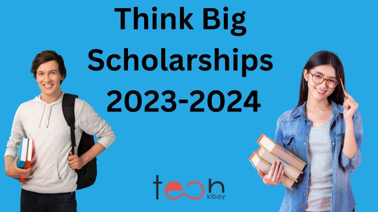 Think Big Scholarships 2023-2024: How to Earn a Place at the British University of Bristol