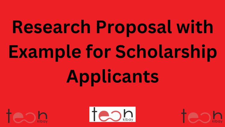 Research Proposal with Example for Scholarship Applicants