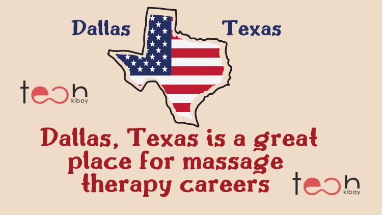 Why Dallas, Texas is a great place for massage therapy careers