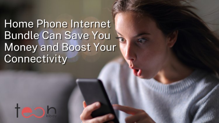 How a Home Phone Internet Bundle Can Save You Money and Boost Your Connectivity