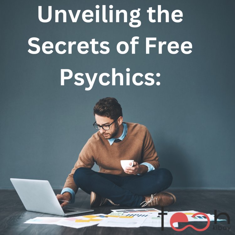 Unveiling the Secrets of Free Psychics: How to Get Accurate Readings Without Breaking the Bank