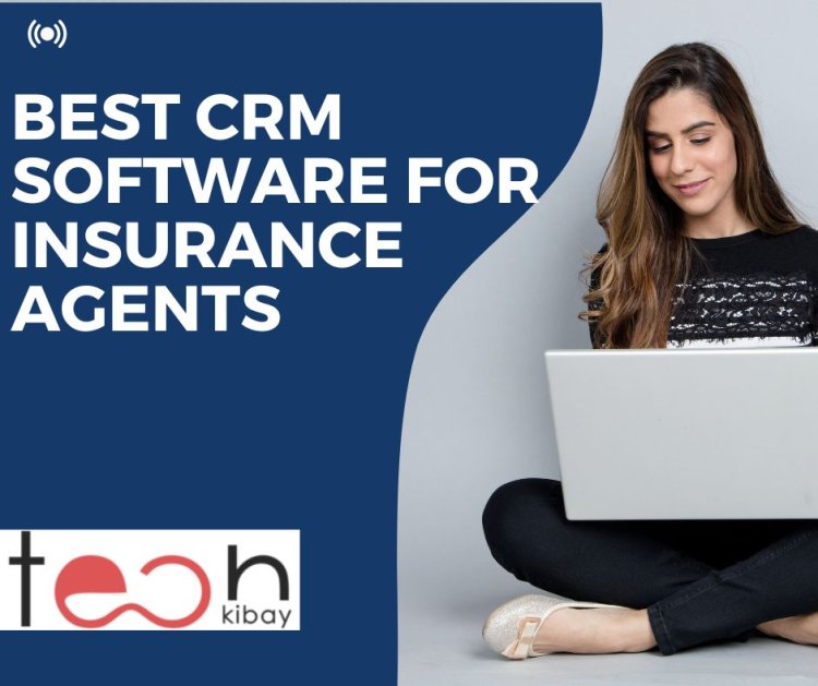 Best CRM Software for Insurance Agents